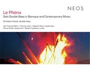Le Phenix : Solo Double Bass In Baroque And Contemporary Music cover image