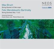 Bruch : String Quintet In E-Flat Major. Mendelssohn. String Quintets Nos. 1 & 2 cover image
