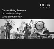 Günter Baby Sommer Percussion And Strings : Whispering Eurasia cover image