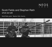 Scott Fields And Stephen Rath : What We Talk cover image