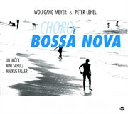 Meyer, Wolfgang : Lehel, Peter. Choro E Bossa Nova cover image