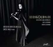 Korngoldmark : Korngold, R. Goldmark & K. Goldmark – Works For Violin & Piano cover image