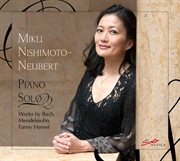 Piano Solo : Works By Bach, Mendelssohn & Mendelssohn-Hensel cover image