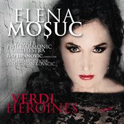 Verdi Heroines : Elena Moșuc cover image