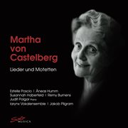 Martha Von Castelberg : Songs & Motets cover image