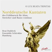 O Lux Beata Trinitas : Norddeutsche Kantaten cover image