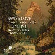Swiss Love - Der Liebe Leid Und Lust cover image