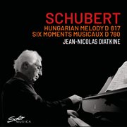 Schubert: Hungarian Melody, D. 817 & Moments Musicaux, Op. 94, D. 780 cover image