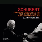 Schubert: Six Moments Musicaux D 780, Four Impromptus D 899, Hungarian Melody D 817 cover image