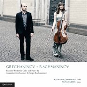 Grechaninov & Rachmaninoff : Russian Works For Cello & Piano cover image