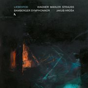 Liebestod - Wagner  Mahler  Strauss : Wagner  Mahler  Strauss cover image