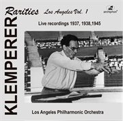 Klemperer Rarities : Los Angeles, Vol. 1 (1937-1945) cover image