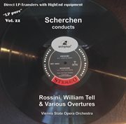 Lp Pure, Vol. 22 : Scherchen Conducts Rossini's William Tell & Various Overtures cover image