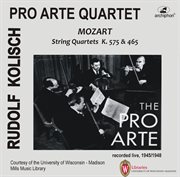 Kolisch-Pro Arte Rarities : Mozart – String Quartets, K. 465 & 575 (live Historical Recordings) cover image