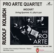Kolisch-Pro Arte Rarities : Mozart – String Quartets, K. 589 & 590 (live Historical Recordings) cover image
