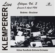 Klemperer Live : Cologne, Vol. 3 – Concert 5 April 1954 (historical Recording) cover image
