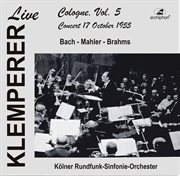 Klemperer Live : Cologne Vol. 5. Concert 17 October 1955 (historical Recording) cover image