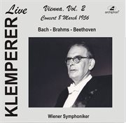 Klemperer Live : Vienna, Vol. 2. Concert 8 March 1956 (live Historical Recording) cover image