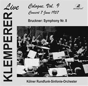 Klemperer Live : Cologne  Vol. 9 – Concert 7 June 1957 (live Historical Recording) cover image