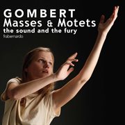 Gombert : Masses & Motets cover image