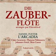 Mozart : Die Zauberflöte, K. 620 (excerpts Arr. W. Ehrenfried For Flute Quartet) cover image