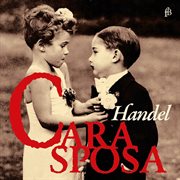 Handel : Cara Sposa cover image
