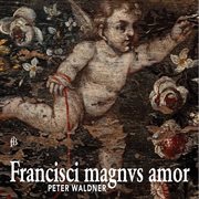 Francisci Magnus Amor cover image