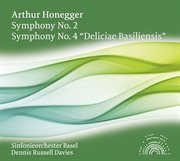 Honegger : Symphony No. 2. Symphony No. 4, "Deliciae Basiliensis" cover image