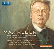 Reger : Integrale Kammermusik Für Klarinette cover image