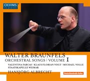 Braunfels : Orchestral Songs, Vol. 1 cover image