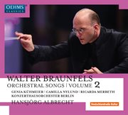 Braunfels : Orchestral Songs, Vol. 2 cover image