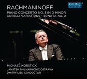 Rachmaninoff : Piano Concerto No. 3, Corelli Variations & Piano Sonata No. 2 cover image