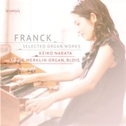 Franck - Selected Organ Works : Selected Organ Works cover image