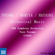 Toyama, Mamiya & Hayashi : Orchestral Music cover image