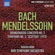 Bach : Brandenburg Concerto No. 3. Mendelssohn. Symphony No. 3 "Scottish" (live) cover image