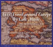 Let's Travel Around Europe By Lute Music, Vol. 1 : The Renaissance Era cover image