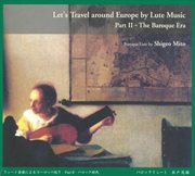 Let's Travel Around Europe By Lute Music, Vol. 2 : The Baroque Era cover image