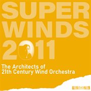 H.u.e. Super-Winds 2011 : The Architects Of 21st Century Wind Orchestra cover image