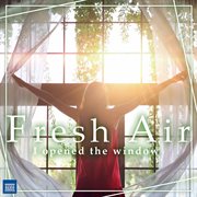 Fresh Air : I Opened The Window cover image
