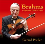 Brahms : Violin Sonatas Nos. 1. 3, Opp. 78, 100 & 108 cover image