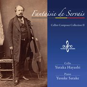 Fantaisie De Servais : Cellist Composers Collections, Vol. 2 cover image