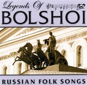 Legends Of Bolshoi : Russian Folk Songs (live) cover image