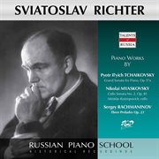 Sviatoslav Richter Plays Piano Works By Tchaikovsky : Grand Sonata, Op 37 / Myaskovsky. Cello Sona cover image