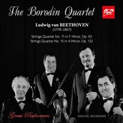 The Borodin Quartet Plays Beethoven: String Quartet No. 11, Op. 95 / String Quartet No. 15, Op. 132 : String Quartet No. 11, Op. 95 / String Quartet No. 15, Op. 132 cover image