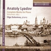 Liadov : Complete Works For Piano, Vols. 1 & 2 cover image