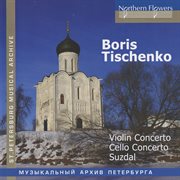 Tishchenko : Violin Concerto. Cello Concerto. Suzdal cover image