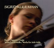 Bach, Paganini & Ysaye : Works For Solo Violin cover image