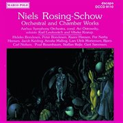 Rosing-Schow : Orchestral And Chamber Works cover image