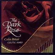 Celtic Briar, Celia : The Dark Rose cover image