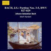 Bach : Partitas Nos. 3-5, Bwv 827-829 cover image